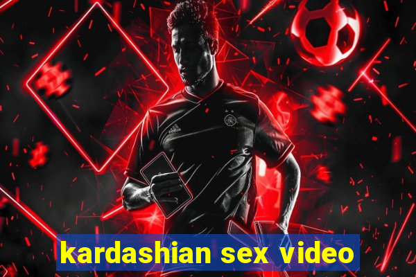 kardashian sex video